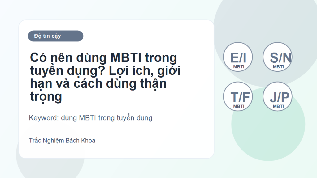 Có nên dùng MBTI trong tuyển dụng? Lợi ích, giới hạn và cách dùng thận trọng - dùng MBTI trong tuyển dụng