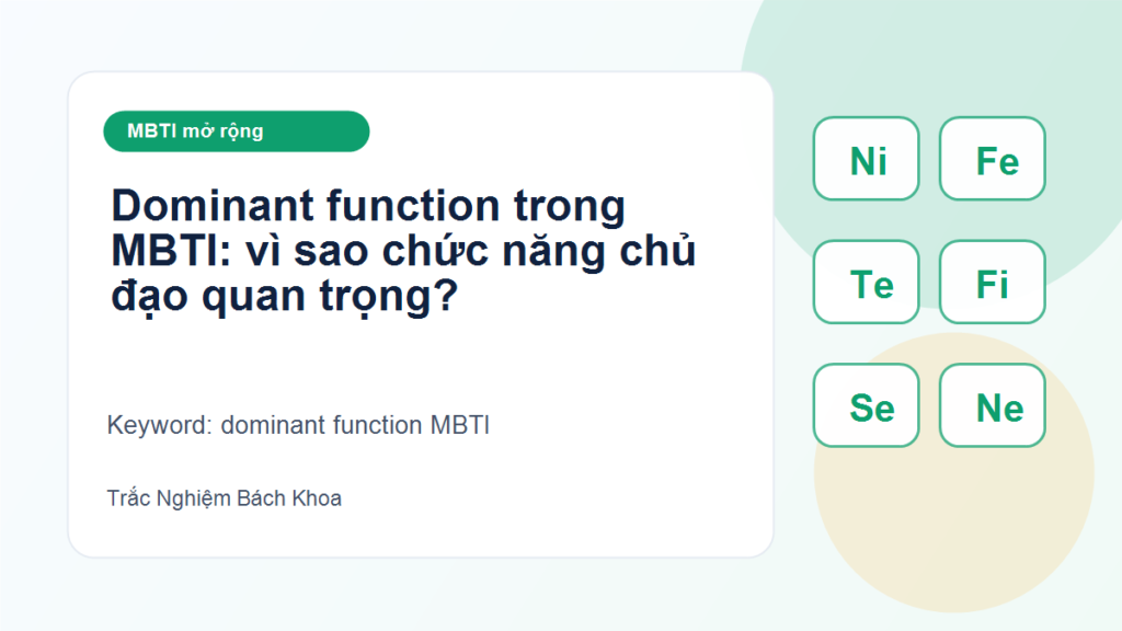 Dominant function trong MBTI: vì sao chức năng chủ đạo quan trọng? - dominant function MBTI