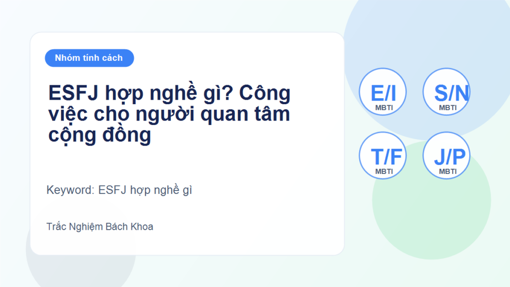 ESFJ hợp nghề gì? Công việc cho người quan tâm cộng đồng - ESFJ hợp nghề gì