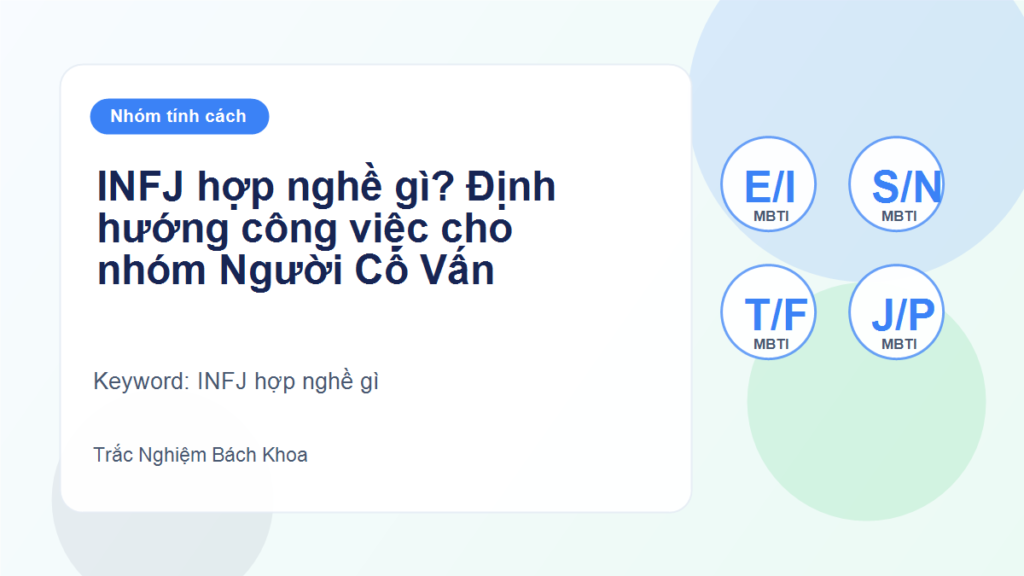 INFJ hợp nghề gì? Định hướng công việc cho nhóm Người Cố Vấn - INFJ hợp nghề gì