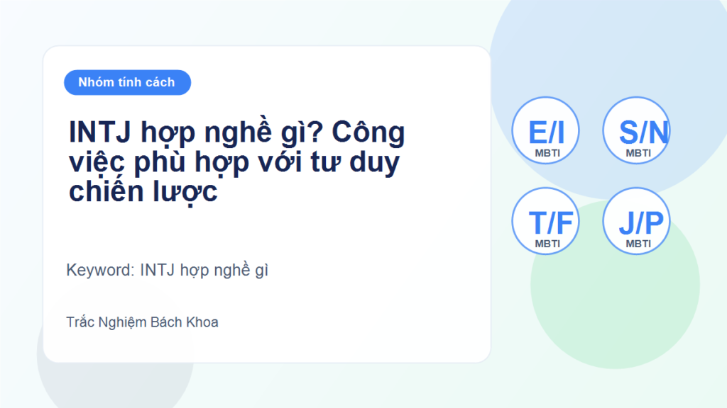 INTJ hợp nghề gì? Công việc phù hợp với tư duy chiến lược - INTJ hợp nghề gì
