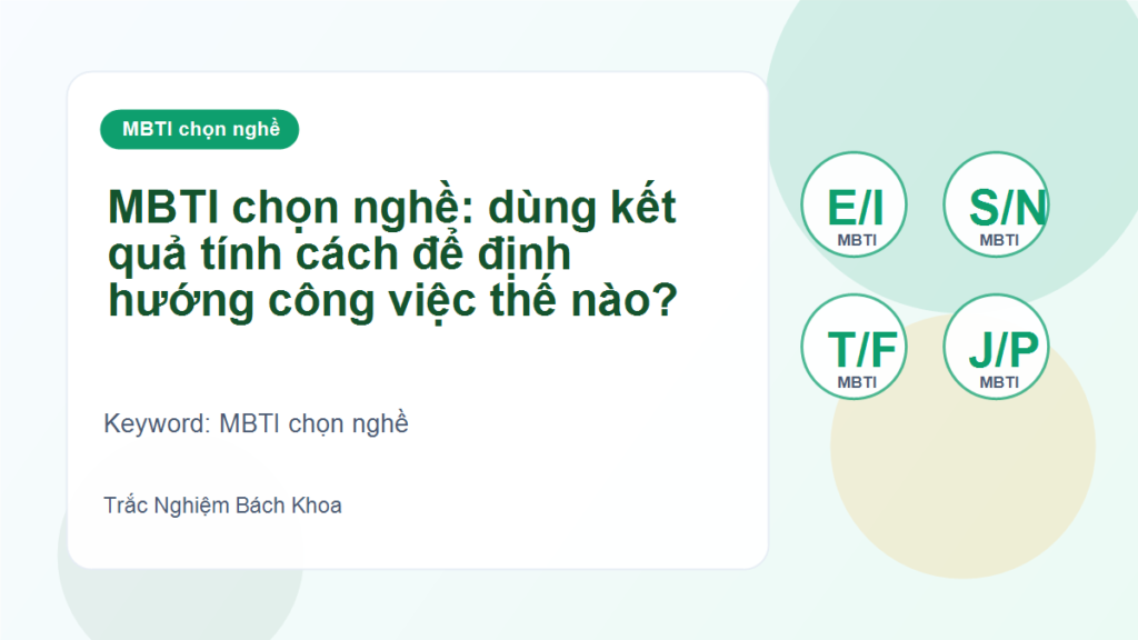 MBTI chọn nghề: dùng kết quả tính cách để định hướng công việc thế nào? - MBTI chọn nghề