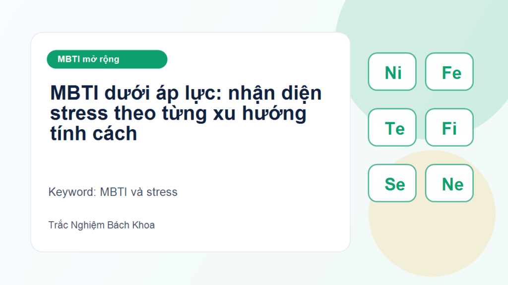 MBTI dưới áp lực: nhận diện stress theo từng xu hướng tính cách - MBTI và stress
