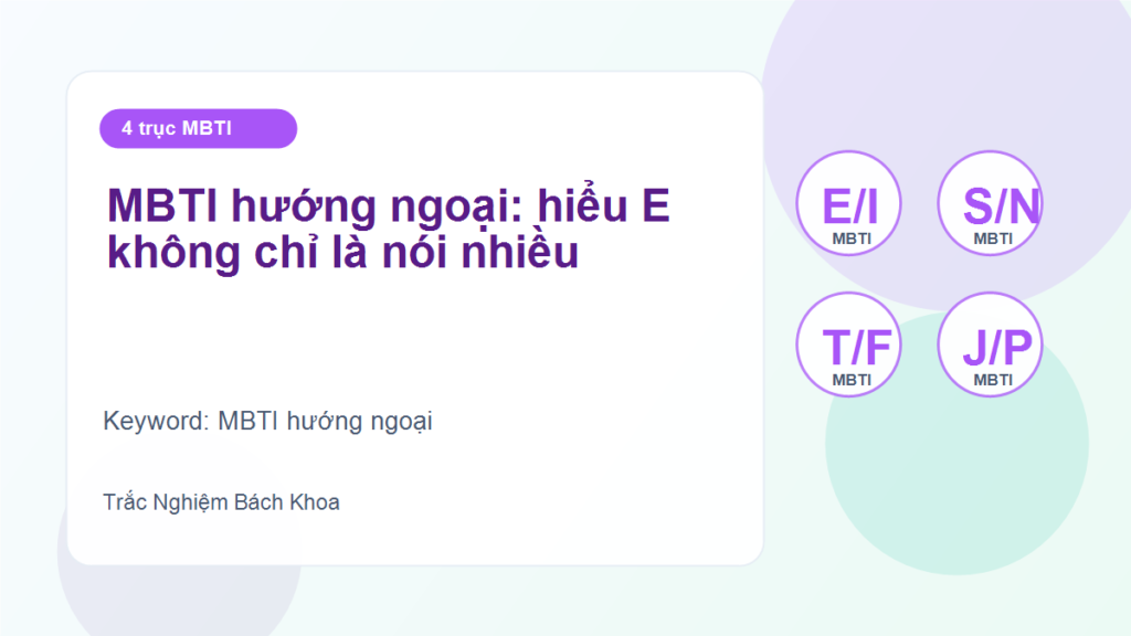 MBTI hướng ngoại: hiểu E không chỉ là nói nhiều - MBTI hướng ngoại