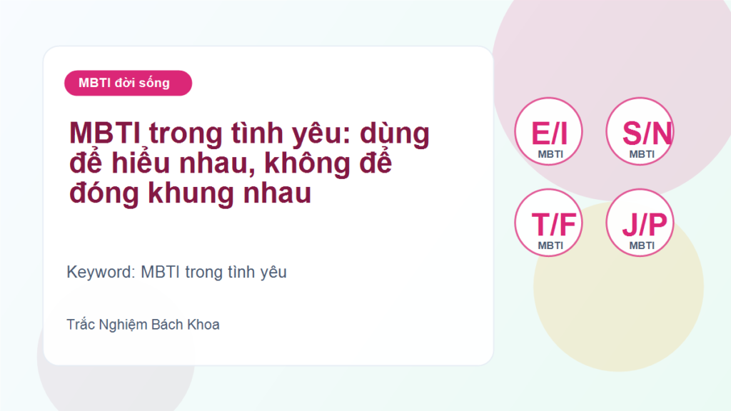 MBTI trong tình yêu: dùng để hiểu nhau, không để đóng khung nhau - MBTI trong tình yêu