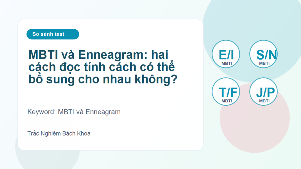 MBTI và Enneagram: hai cách đọc tính cách có thể bổ sung cho nhau không? - MBTI và Enneagram