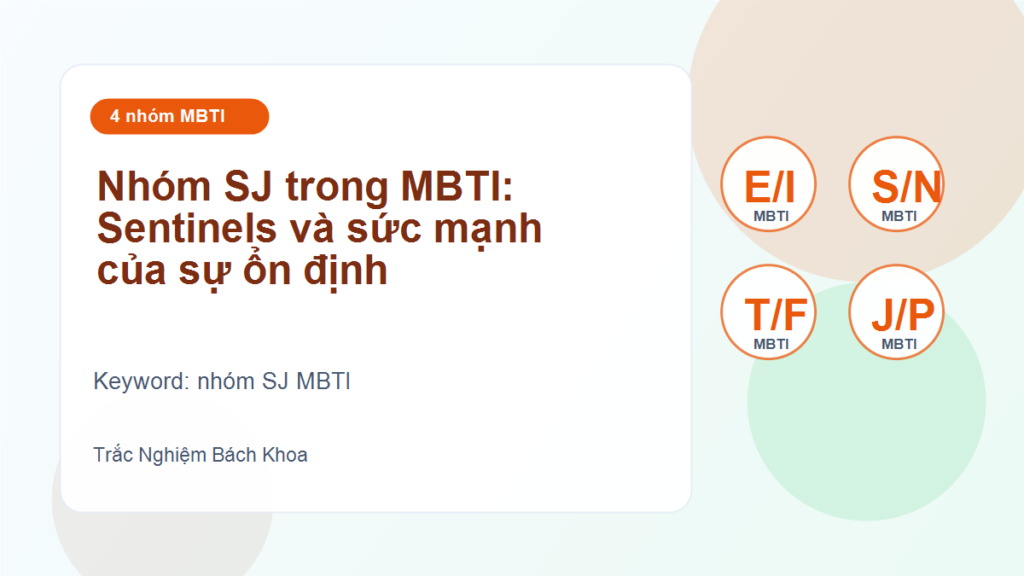 Nhóm SJ trong MBTI: Sentinels và sức mạnh của sự ổn định - nhóm SJ MBTI