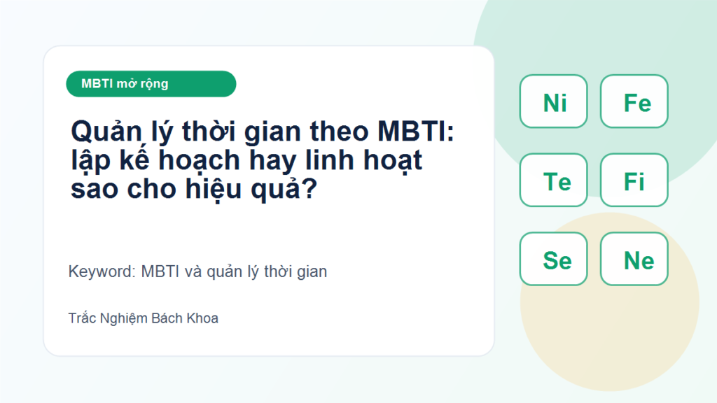 Quản lý thời gian theo MBTI: lập kế hoạch hay linh hoạt sao cho hiệu quả? - MBTI và quản lý thời gian