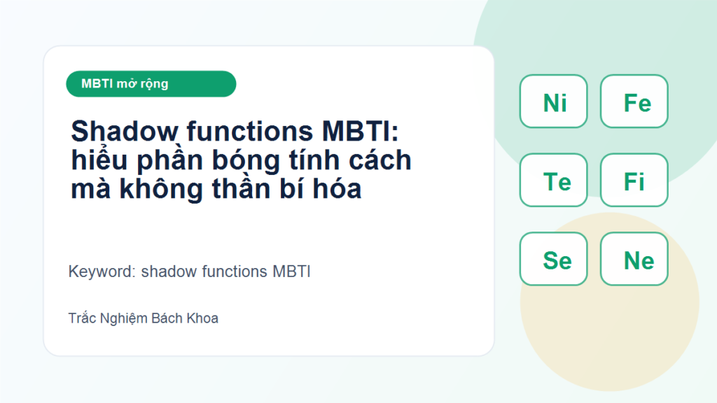 Shadow functions MBTI: hiểu phần bóng tính cách mà không thần bí hóa - shadow functions MBTI