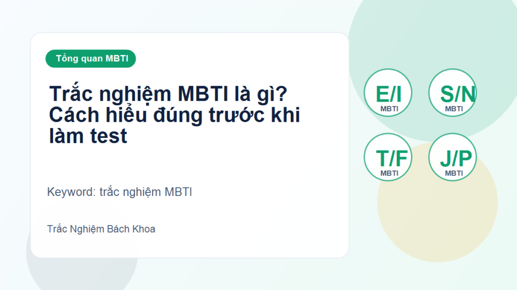 Trắc nghiệm MBTI là gì? Cách hiểu đúng trước khi làm test - trắc nghiệm MBTI