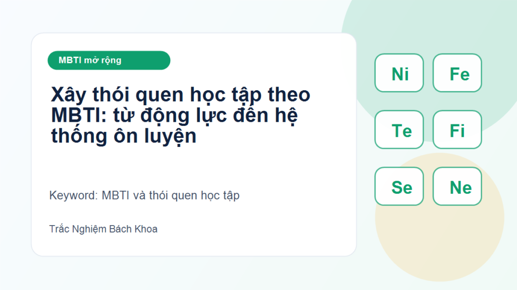 Xây thói quen học tập theo MBTI: từ động lực đến hệ thống ôn luyện - MBTI và thói quen học tập